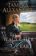 To Wager Her Heart (#03 in A Belle Meade Plantation Series) eBook