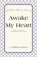 Awake My Heart - Daily Devotional Studies For the Year (J Sidlow Baxter Series) eBook