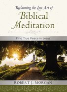 Recuperemos El Arte Perdido De La Meditacin Bblica eBook