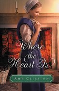 Where the Heart is (#02 in An Amish Sweethearts Novella Series) eBook