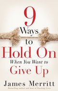 9 Ways to Hold on When You Want to Give Up eBook