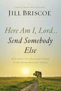 Here Am I, Lord...Send Somebody Else eBook
