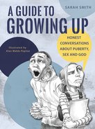 A Guide to Growing Up: Honest Conversations About Puberty, Sex and God eBook