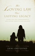 His Loving Law, Our Lasting Legacy eBook