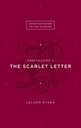Hawthorne's the Scarlet Letter (Christian Guides To The Classics Series) eBook