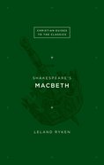Shakespeare's Macbeth (Christian Guides To The Classics Series) eBook