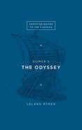 Homer's the Odyssey (Christian Guides To The Classics Series) eBook