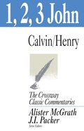 1, 2, and 3 John (Crossway Classic Commentaries Series) eBook