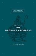 Bunyan's "The Pilgrim's Progress" (Christian Guides To The Classics Series) eBook