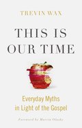 This is Our Time: Everyday Myths in Light of the Gospel eBook