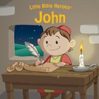 John (Little Bible Heroes Series) eBook