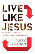 Live Like Jesus: Discover the Power and Impact of Your True Identity eBook