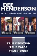 The True Devotion / True Valor / True Honor (Uncommon Heroes Series) eBook