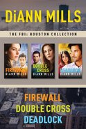 The Fbi: Houston Collection : Firewall / Double Cross / Deadlock (3in1) (Fbi Houston Series) eBook
