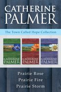 Prairie Rose / Prairie Fire / Prairie Storm (Town Called Hope Series) eBook