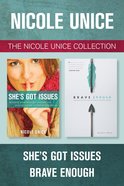 The Nicole Unice Collection: She's Got Issues / Brave Enough eBook