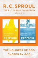 R.C. Sproul Collection Volume 1: The the Holiness of God / Chosen By God eBook