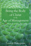 Being the Body of Christ in the Age of Management (Veritas Series) eBook
