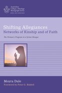 Shifting Allegiances: Networks of Kinship and of Faith (Australian College Of Theology Monograph Series) eBook