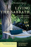 Living the Sabbath (Christian Practice Of Everyday Life Series) eBook