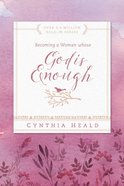 Becoming a Woman Whose God is Enough (Becoming A Woman Bible Studies Series) eBook