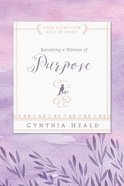 Becoming a Woman of Purpose (Becoming A Woman Bible Studies Series) eBook