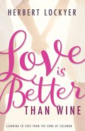 Love is Better Than Wine: Learning to Love From the Song of Solomon eBook