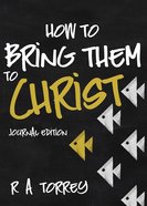 How to Bring Them to Christ (Journal Edition) eBook