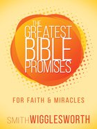 The Greatest Bible Promises For Faith and Miracles (The Greatest Bible Promises Series) eBook