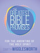 The Greatest Bible Promises For the Anointing of the Holy Spirit (The Greatest Bible Promises Series) eBook