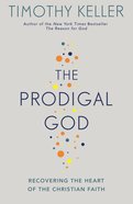 The Prodigal God: Recovering the Heart of the Christian Faith eBook