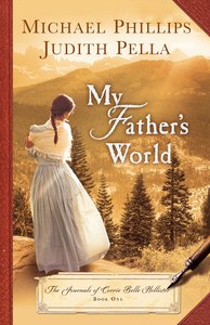 My Fathers World (#01 in The Journals Of Corrie Belle Hollister Series) My Fathers World (#01 in The Journals Of Corrie Belle Hollister Series)