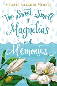 The Sweet Smell of Magnolias and Memories The Sweet Smell of Magnolias and Memories