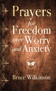 Prayers For Freedom Over Worry and Anxiety Prayers For Freedom Over Worry and Anxiety
