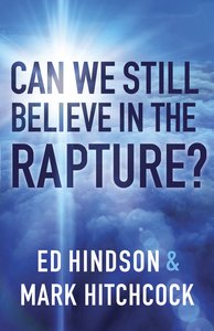 Can We Still Believe in the Rapture? Can We Still Believe in the Rapture?