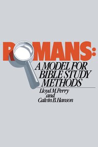 Romans: A Model For Bible Study Methods Romans: A Model For Bible Study Methods