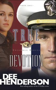 True Devotion (#01 in Uncommon Heroes Series) True Devotion (#01 in Uncommon Heroes Series)