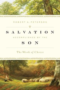 Salvation Accomplished By the Son Salvation Accomplished By the Son