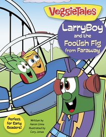 Larryboy and the Foolish Fig From Faraway (Veggie Tales (Veggietales) Series) Larryboy and the Foolish Fig From Faraway (Veggie Tales (Veggietales) Series)