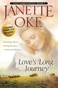 Loves Long Journey (#03 in Love Comes Softly Series) Loves Long Journey (#03 in Love Comes Softly Series)