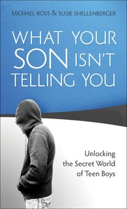 What Your Son Isnt Telling You What Your Son Isnt Telling You