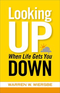 Looking Up When Life Gets You Down Looking Up When Life Gets You Down