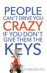 People Cant Drive You Crazy If You Dont Give Them the Keys People Cant Drive You Crazy If You Dont Give Them the Keys