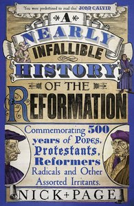 A Nearly Infallible History of the Reformation A Nearly Infallible History of the Reformation