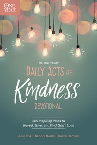 The One Year Daily Acts of Kindness Devotional The One Year Daily Acts of Kindness Devotional
