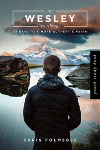 The Wesley Challenge Youth Study Book The Wesley Challenge Youth Study Book