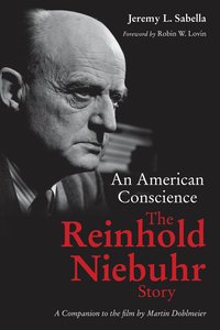 An American Conscience: The Reinhold Niebuhr Story An American Conscience: The Reinhold Niebuhr Story