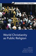 World Christianity as Public Religion (World Christianity And Public Religion Series) Paperback