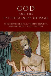 God and the Faithfulness of Paul God and the Faithfulness of Paul