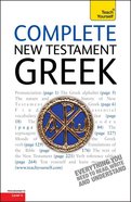 Complete New Testament Greek: A Comprehensive Guide to Reading and Understanding New Testament Greek With Original Texts Paperback